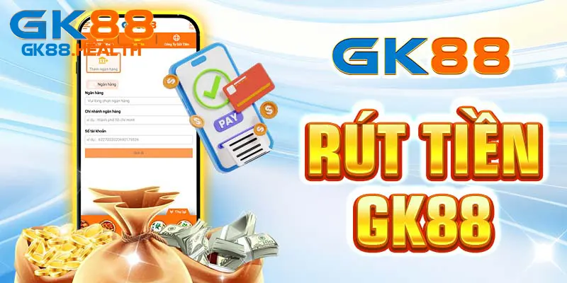 Giao dịch rút tiền GK88 bảo mật và an toàn