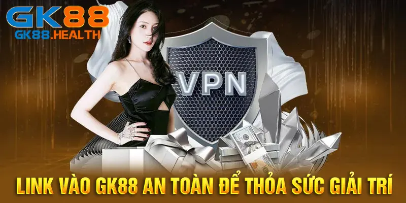 Link GK88 an toàn giúp giải trí trọn vẹn