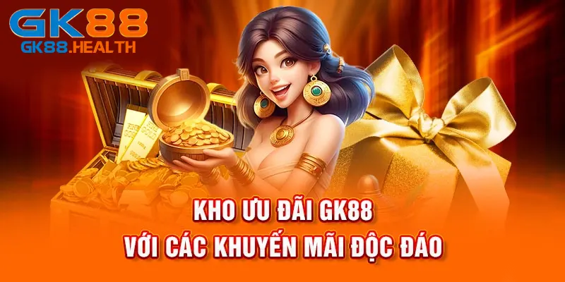 Thế giới khuyến mãi GK88 cực khủng và diễn ra thường xuyên